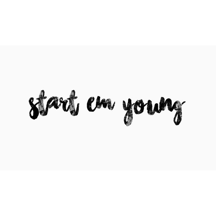 Start'em Young